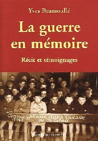 Livrenpoche : La guerre en mémoire. Récit et témoignages - Yves Bramoullé - Livre
