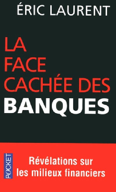 La face cachée des banques - Eric Laurent - Livre