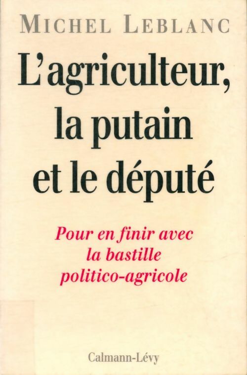 Livrenpoche : L'agriculteur, la putain et le député - Michel Leblanc - Livre