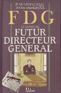 Livrenpoche : FDG. Le guide du futur directeur général - Jean-Loup Chiflet, Marie Garagnoux - Livre