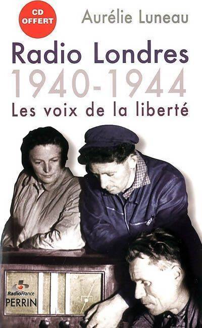 Radio Londres, 1940-1944 - Aurélie Luneau - Livre
