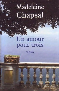 Un amour pour trois - Madeleine Chapsal - Livre