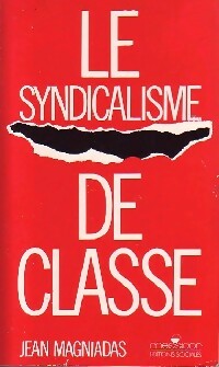 Livrenpoche : Le syndicalisme de classe - Jean Magniadias - Livre