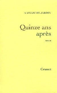Livrenpoche : Quinze ans après - Alexandre Jardin - Livre