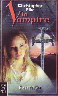 Livrenpoche : La vampire Tome IV : Fantôme - Christopher Pike - Livre