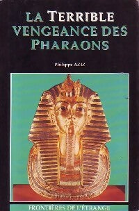 La terrible vengeance des pharaons - Philippe Aziz -  Frontières de l'étrange - Livre