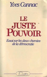 Livrenpoche : Le juste pouvoir - Yves Cannac - Livre