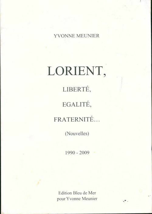 Livrenpoche : Lorient, Liberté, Egalité, Fraternité... (Nouvelles) - Yvonne Meunier - Livre