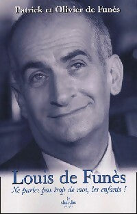 Livrenpoche : Louis de Funès. Ne parlez pas trop de moi, les enfants ! - Patrick De Funès, Olivier De Funès - Livre