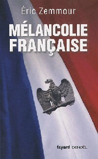 Livrenpoche : Mélancolie française - Eric Zemmour - Livre