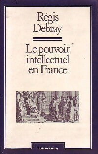 Livrenpoche : Le pouvoir intellectuel en France - Régis Debray - Livre