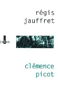 Livrenpoche : Clémence Picot - Régis Jauffret - Livre