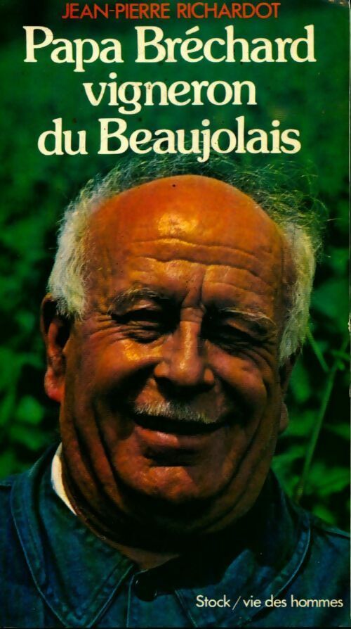 Livrenpoche : Papa Bréchard, vigneron de Beaujolais - Jean-Pierre Richardot - Livre