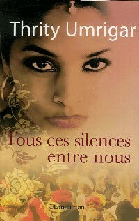Livrenpoche : Tous ces silences entre nous - Thrity Umrigar - Livre