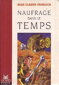 Livrenpoche : Naufrage dans le temps - Jean-Claude Froelich - Livre