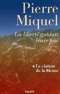 Livrenpoche : La liberté guidait leur pas Tome IV : Le clairon de la Meuse - Pierre Miquel - Livre