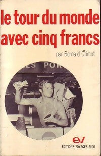 Livrenpoche : Le tour du monde avec cinq francs - Bernard Grimot - Livre