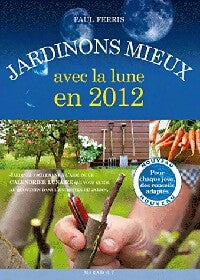 Livrenpoche : Jardinons mieux avec la lune en 2012 - Paul Ferris - Livre