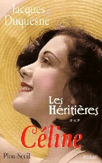 Livrenpoche : Les héritières Tome III : Céline - Jacques Duquesne - Livre