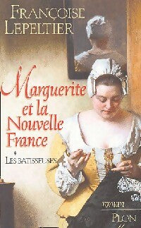Livrenpoche : Marguerite et la nouvelle France Tome I : Les bâtisseuses - Françoise Lepeltier - Livre