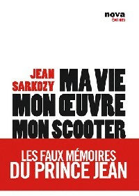 Livrenpoche : Ma vie, mon oeuvre, mon scooter - Jean Sarkozy - Livre