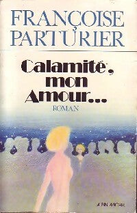 Livrenpoche : Calamité, mon amour - Françoise Parturier - Livre