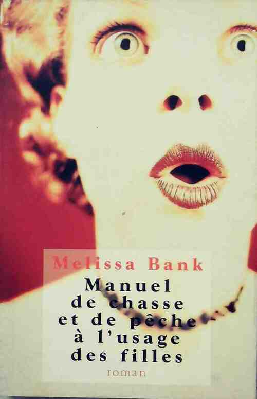 Livrenpoche : Manuel de chasse et de pêche à l'usage des filles - Melissa Bank - Livre