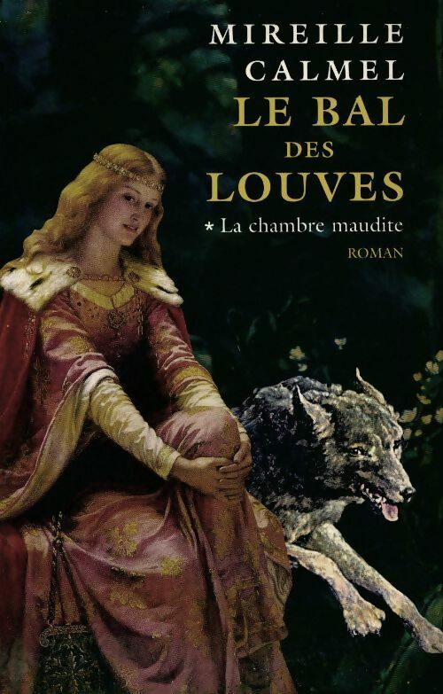 Le bal des louves Tome I : La chambre maudite - Mireille Calmel -  Le Grand Livre du Mois GF - Livre