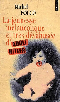 Livrenpoche : La jeunesse mélancolique et très désabusée d'Adolf Hitler - Michel Folco - Livre