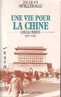Livrenpoche : Une vie pour la Chine - Jacques Guillermaz - Livre