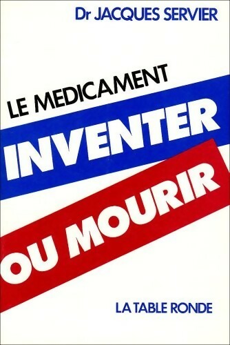Livrenpoche : Le médicament. Inventer ou mourir - Jacques Servier - Livre