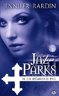 Jaz Parks n'en démord pas - Jennifer Rardin - Livre