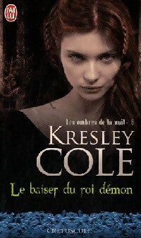 Les ombres de la nuit Tome VI : Le baiser du roi démon - Kresley Cole - Livre