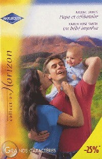 Livrenpoche : Papa et célibataire / Un bébé imprévu - Arlene James, Karen Rose-Smith - Livre