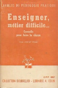 Livrenpoche : Enseigner, métier difficile... Conseils pour faire la classe - André Ferré - Livre