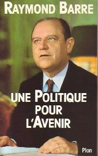 Livrenpoche : Une politique pour l'avenir - Raymond Barre - Livre