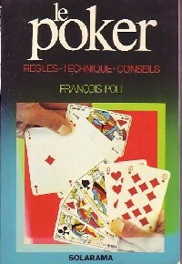 Livrenpoche : Le poker : règles, techniques, conseils - François Poli - Livre