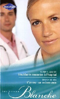 Troublante rencontre à l'hôpital / L'amour sur ordonnance - Sharon De Vita ; Wendy S. Marcus -  Série Blanche - Livre