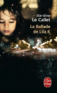Livrenpoche : La ballade de Lila K - Blandine Le Callet - Livre