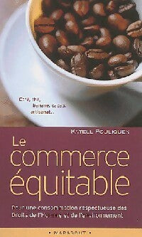 Le commerce équitable - Katell Pouliquen -  Bibliothèque Marabout - Livre