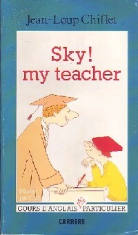 Livrenpoche : Sky ! my teacher - Jean-Loup Chiflet - Livre