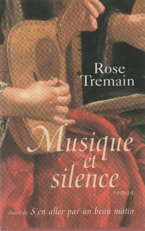Musique et silence - Rose Tremain -  France Loisirs GF - Livre