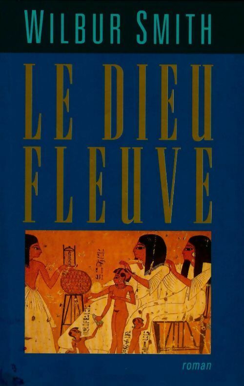Livrenpoche : Le dieu fleuve - Wilbur A. Smith - Livre
