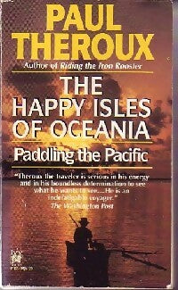 Livrenpoche : The happy isles of Oceania : Paddling the Pacific - Paul Theroux - Livre