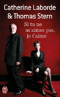 Livrenpoche : Si tu ne m'aimes pas, je t'aime - Catherine Laborde, Thomas Stern - Livre