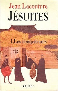Jésuites, une multibiographie Tome I : Les conquérants - Jean Lacouture -  Seuil GF - Livre