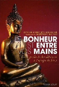Livrenpoche : Le bonheur est entre vos mains : Petit guide du bouddhisme à l'usage de tous - Kongtrul Dzigar Rinpoché - Livre