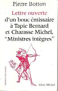 Livrenpoche : Lettre ouverte d'un bouc émissaire à Tapie Bernard et Charasse Michel, Ministres intègres - Pierre Botton - Livre