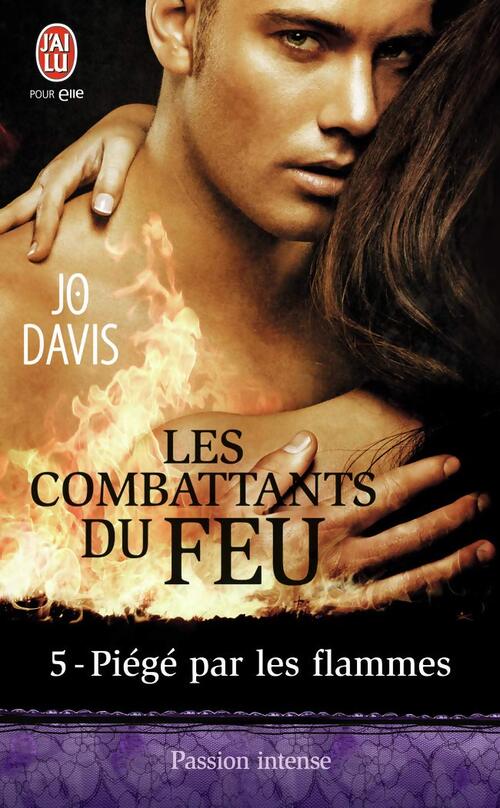 Les combattants du feu Tome V : Piégé par les flammes - Jo Davis - Livre