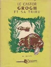 Livrenpoche : Le castor Grogh et sa tribu - Alberto Manzi - Livre